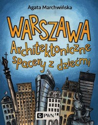 Warszawa Architektoniczne spacery z dziećmi - Marchwińska Agata - książka