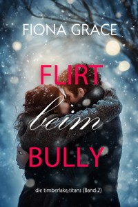 Flirt beim Bully (Die Timberlake-Titans – Band 2) - Fiona Grace - ebook