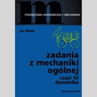 Zadania z mechaniki ogólnej Część 3 Dynamika - Misiak Jan - książka