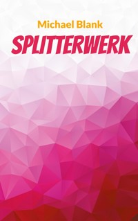Splitterwerk - Michael Blank - ebook