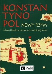 Konstantynopol Nowy Rzym -  - książka
