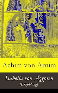 Isabella von Ägypten (Erzählung) - Achim von Arnim - ebook