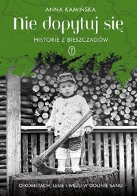 Nie dopytuj się. Historie z Bieszczadów - Anna Kamińska - książka