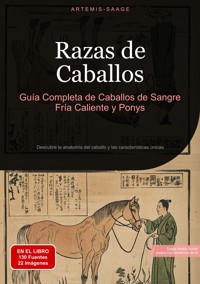 Razas de Caballos: Guía Completa de Caballos de Sangre Fría, Caliente y Ponys - Artemis Saage - ebook