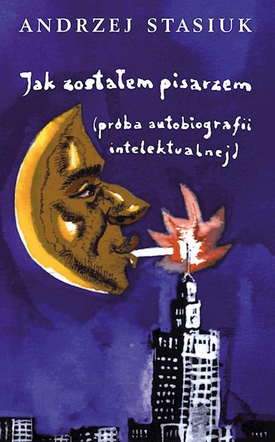 Okładka książki Jak zostałem pisarzem (próba autobiografii intelektualnej)