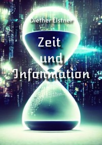 Zeit und Information - Diether Elstner - ebook