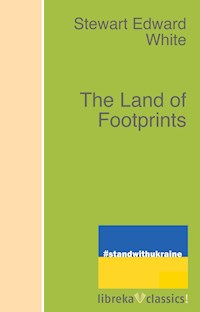 The Land of Footprints - Stewart Edward White - ebook