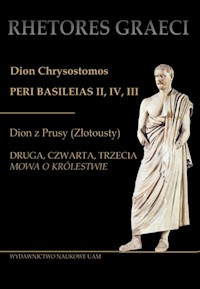 Dion Chrysostomos Peri Basileias II Dion z Prusy (Złotousty) - Tuszyńska Krystyna - książka
