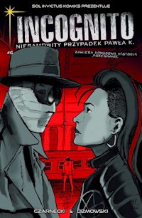 Incognito Niesamowity Przypadek Pawła K. Tom 6 Kolory grozy Część 1 - Czarnecki Piotr, Ciżmowski Łukasz - książka