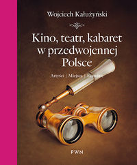 Kino, teatr, kabaret w przedwojennej Polsce - Wojciech Kałużyński - książka