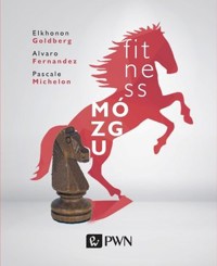 Fitness mózgu - Elkhonon Goldberg, Alvaro Fernandez, Pascale Michelon - książka