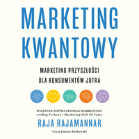 Marketing kwantowy. Marketing przyszłości dla konsumentów jutra - Rajamannar Raja - audiobook