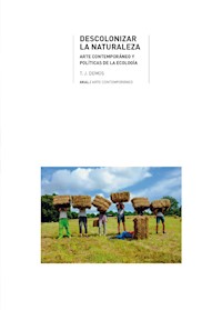 Descolonizar la naturaleza - T. J. Demos - ebook