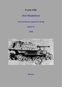 Drei Musketiere - Eine verlorene Jugend im Krieg, Band 12 - Frank Hille - ebook