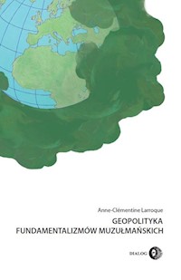 Geopolityka fundamentalizmów muzułmańskich - Larroque Anne-Clémentine - ebook + książka