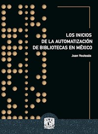Los inicios de la automatización de bibliotecas en México - Juan Voutssás Márquez - ebook