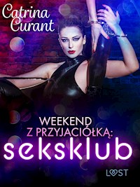 Weekend z przyjaciółką: seksklub – opowiadanie erotyczne - Catrina Curant - ebook + audiobook