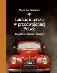 Ludzie interesu w przedwojennej Polsce - Maria Barbasiewicz - książka