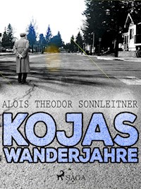 Kojas Wanderjahre - Alois Theodor Sonnleitner - ebook