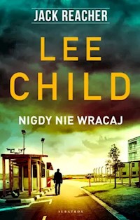 Nigdy nie wracaj Jack Reacher - Lee Child - książka