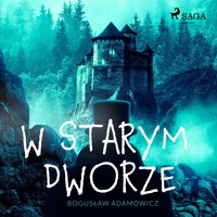 W starym dworze - Bogusław Adamowicz - ebook + audiobook