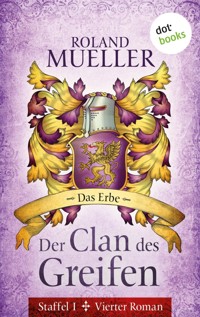 Der Clan des Greifen - Staffel I. Vierter Roman: Das Erbe - Roland Mueller - ebook