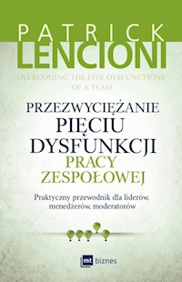Przezwyciężanie pięciu dysfunkcji pracy zespołowej - Patrick Lencioni - ebook + książka