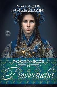 Pogranicze. T. 2. Powiertucha - Przeździk Natalia - ebook