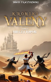Kroniki Valeny I Miecz i Topór EP - Dawid Traczykowski - darmowy ebook