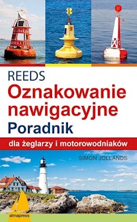 REEDS Światła znaki i oznakowanie nawigacyjne Poradnik dla żeglarzy i motorowodniaków - Jollands Simon - książka