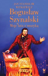 Bogusław Szynalski. Moje lata z muzyką - Jan Stanisław Witkiewicz - książka