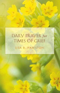 Daily Prayer for Times of Grief - Lisa B. Hamilton - ebook