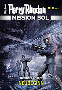 Mission SOL 11: NEUBEGINN -  Dietmar Schmidt - ebook