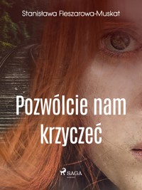 Pozwólcie nam krzyczeć - Fleszarowa-Muskat Stanisława - ebook + audiobook