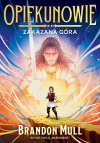 Opiekunowie. Zakazana góra. Tom 1 - Brandon Mull - książka