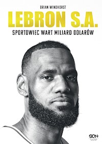 LeBron S.A. Sportowiec wart miliard dolarów - Brian Windhorst - ebook + książka