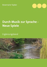 Durch Musik zur Sprache - Neue Spiele - Rosemarie Tüpker - ebook