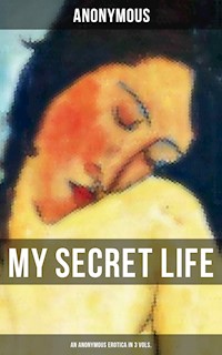 My Secret Life (An Anonymous Erotica in 3 Vols.) - (anonymous) - ebook