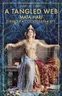 A Tangled Web: Mata Hari - Mary W. Craig - ebook
