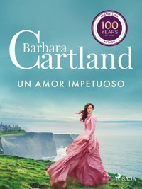 Un Amor Impetuoso (La Colección Eterna de Barbara Cartland 50) - Barbara Cartland - ebook