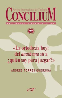 La ortodoxia hoy: del anathema sit a ¿quién soy para juzgar?. Concilium 355 (2014) - Andres Torres Queiruga - ebook