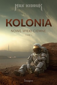 Kolonia. Nowe wieki ciemne. Tom 1 - Max Kidruk - książka