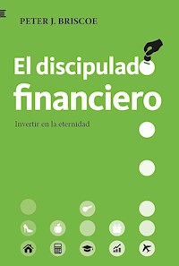 El discipulado financiero - Peter J. Briscoe - ebook