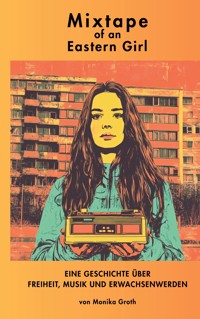 Mixtape of an Eastern Girl - Monika Groth - ebook