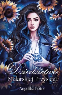 Dziedzictwo malarskiej przysięgi - Angelica Botor - ebook