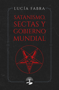 Satanismo, sectas y gobierno mundial - Lucía Fabra - ebook