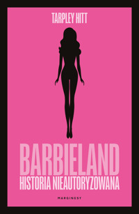 Barbieland. Historia nieautoryzowana - Tarpley Hitt - książka