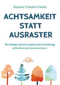 Achtsamkeit statt Ausraster - Clarke-Fields Hunter - ebook