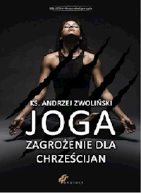 Joga Zagrożenie dla chrześcijan - Andrzej Zwoliński - książka