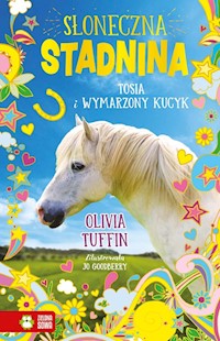 Słoneczna Stadnina Tom 1 Tosia i wymarzony kucyk - Tuffin Olivia - książka